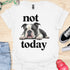 Not today - V3 - Bored Black and White T-Shirt